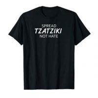 Spread Tzatziki Sauce Not Hate Greek T Shirt